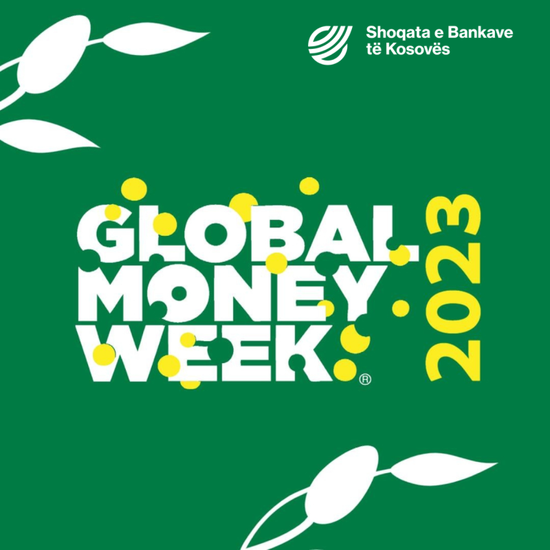 Kosovo Banking Association will organize the Global Money Week in Kosovo as well.